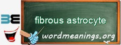 WordMeaning blackboard for fibrous astrocyte